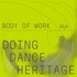 Body of Work. Doing Dance Heritage