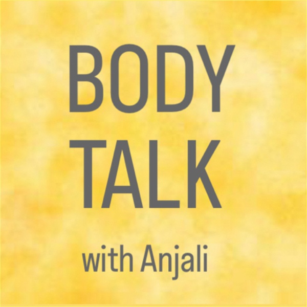 Artwork for Body Talk with Anjali
