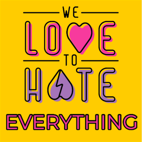 Artwork for We Love to Hate Everything