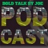 Bold Talk By Joe Podcast