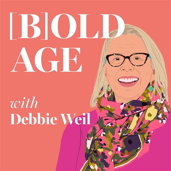 Artwork for [B]OLD AGE  With Debbie Weil