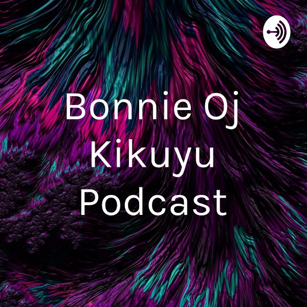 Artwork for Bonnie Oj Kikuyu Podcast