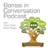 Bonsai In Conversation