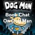 Book Chat On Dog Man