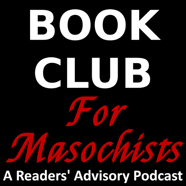 Artwork for Book Club for Masochists: a Readers’ Advisory Podcast