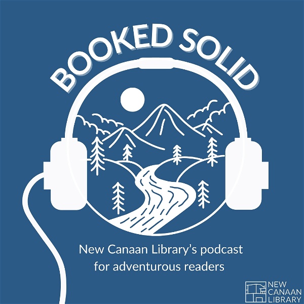 Artwork for BOOKED SOLID: A New Canaan Library Podcast for Adventurous Readers Across All Genres