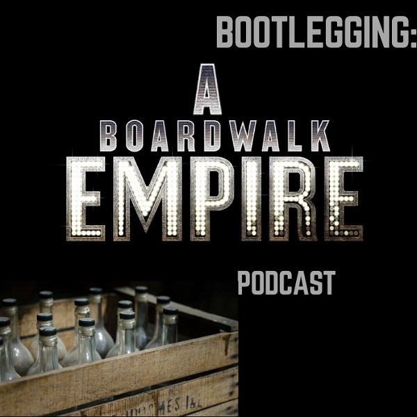 Artwork for Bootlegging: A Boardwalk Empire Podcast