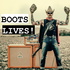 Boots Lives!