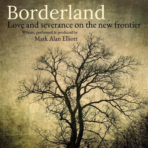 Artwork for Borderland: Love and severance on the new frontier
