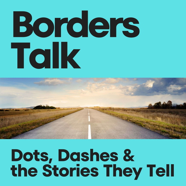 Artwork for Borders Talk: Dots, Dashes & the Stories They Tell