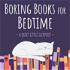 Boring Books for Bedtime Readings to Help You Sleep