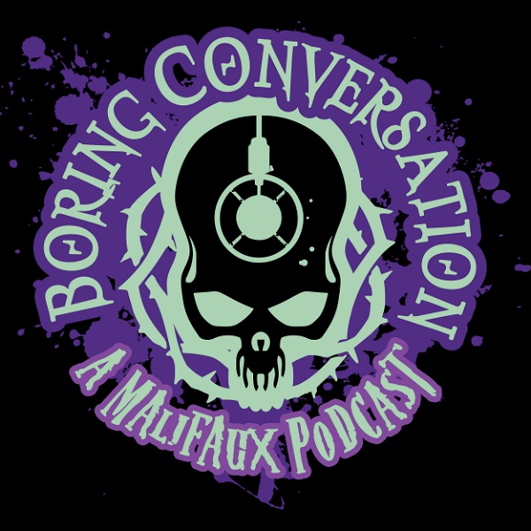Artwork for Boring Conversation: A Malifaux Podcast