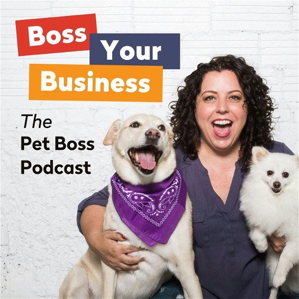 Artwork for Boss Your Business: The Pet Boss® Podcast