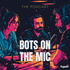 Bots on the Mic