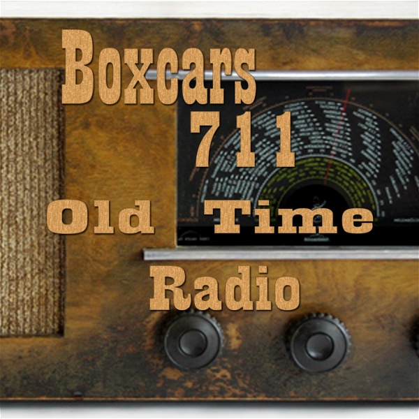 Artwork for Boxcars711 Old Time Radio