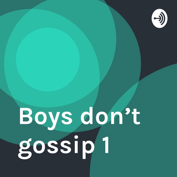 Artwork for Boys don’t gossip