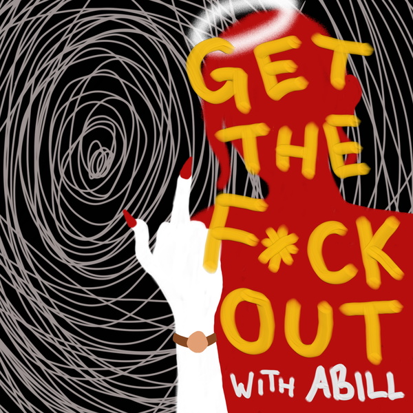 Artwork for Get The F*ck Out with Abill