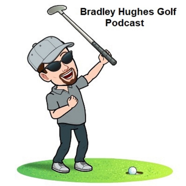Artwork for Bradley Hughes Golf Podcast
