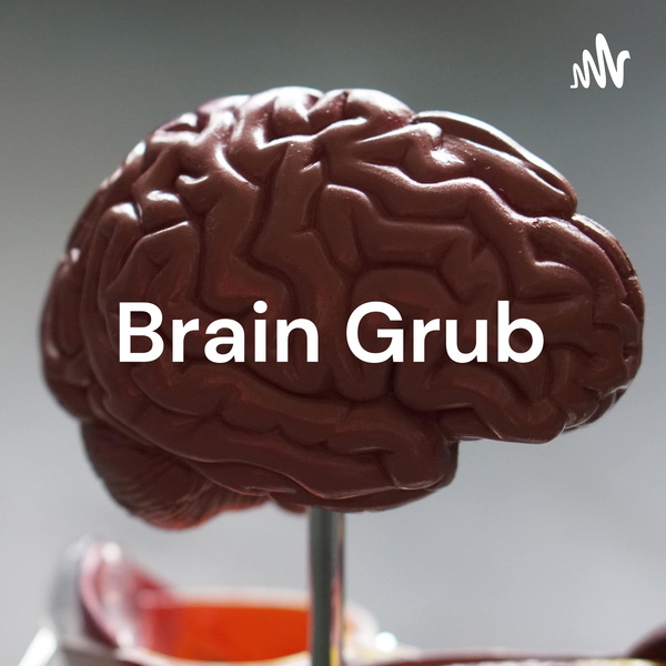 Artwork for Brain Grub: Psychologically Feeding Your Brain