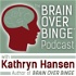Brain over Binge Podcast