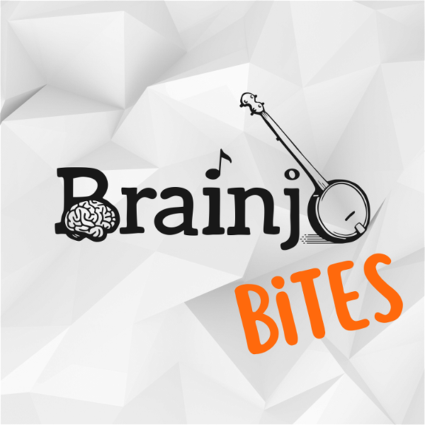 Artwork for Brainjo Bites: The Art & Science of Molding a Musical Mind
