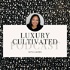 Luxury Cultivated