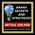 BRAND SECRETS AND STRATEGIES The Retail Solved Blueprint