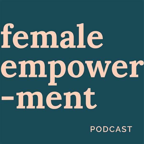 Artwork for Female Empowerment Podcast