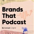 Brands That Podcast