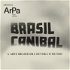 Brasil Canibal - a arte brasileira devora o mundo