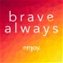 Brave Always
