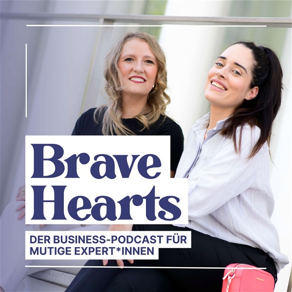Artwork for Brave Hearts – Der Business-Podcast für mutige Expert*innen