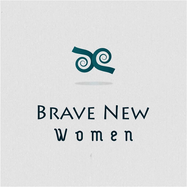 Artwork for Brave New Women hosted by Cecilia Poullain