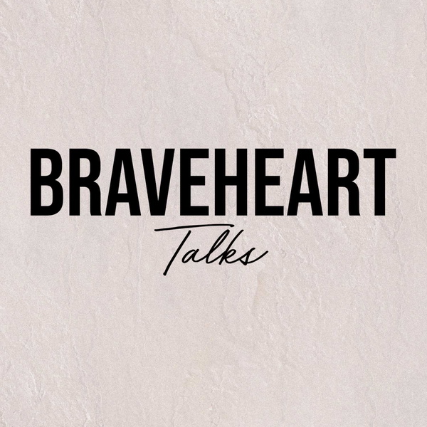 Artwork for Braveheart Talks