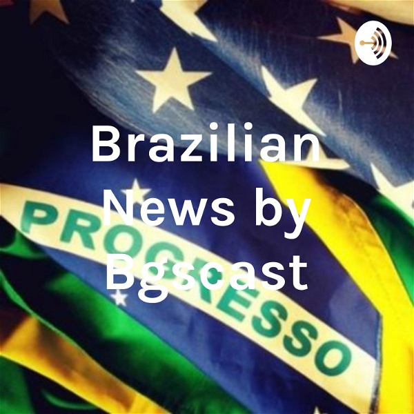 Artwork for Brazilian News by Bgscast