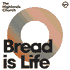 Bread is Life