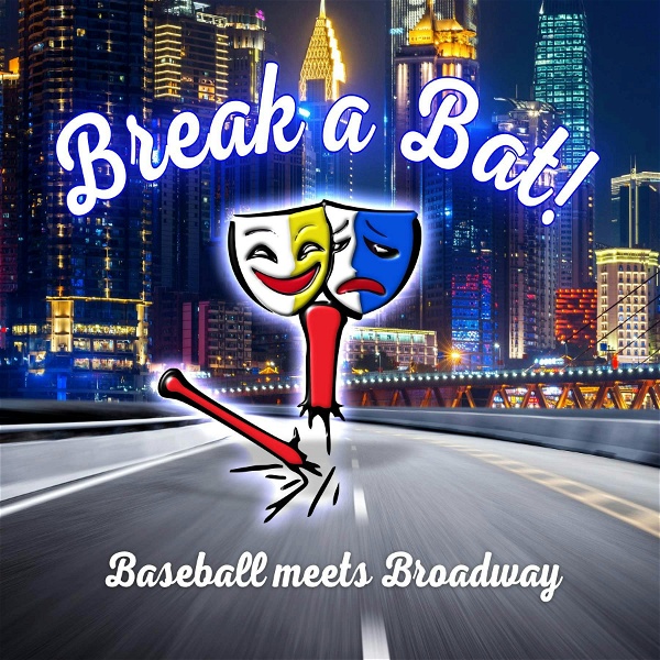 Artwork for Break A Bat! where Baseball Meets Broadway
