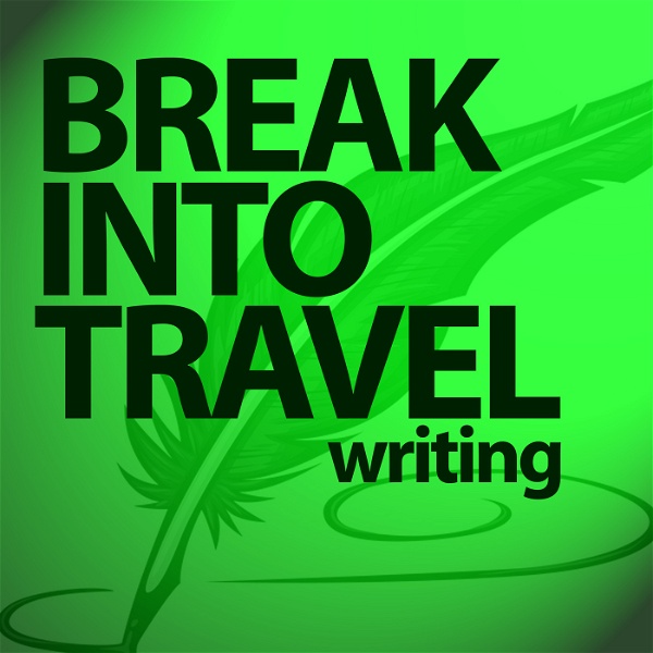 Artwork for Break Into Travel Writing Podcast