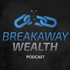 Breakaway Wealth Podcast
