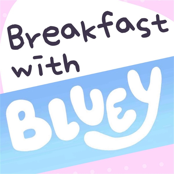 Artwork for Breakfast with Bluey