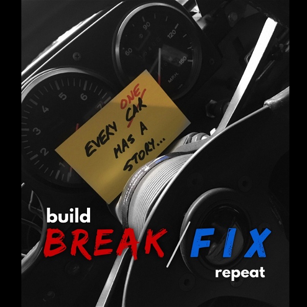 Artwork for BREAK/FIX the Motorsports & Vehicle Enthusiast Podcast