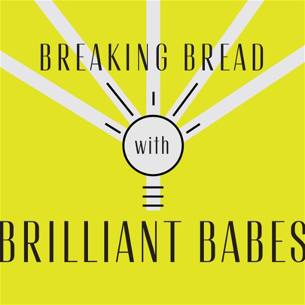 Artwork for Breaking Bread with Brilliant Babes