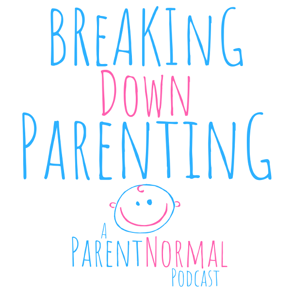 Artwork for Breaking Down Parenting: A ParentNormal Podcast