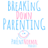 Breaking Down Parenting: A ParentNormal Podcast