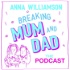 Breaking Mum & Dad: The Podcast