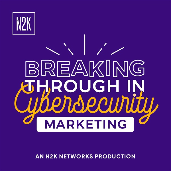 Artwork for Breaking Through in Cybersecurity Marketing