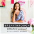 Breakthrough Brand Podcast - Online Business Growth, Website Design Strategies, Grow a Podcast, Motherhood and Business, Pass