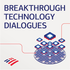 Breakthrough Technology Dialogues