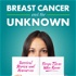 Breast Cancer and the Unknown
