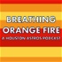 Breathing Orange Fire: A Houston Astros Podcast